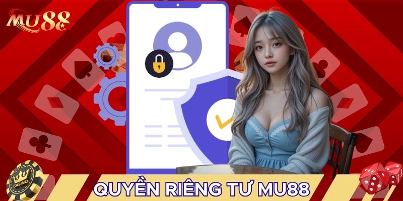 Quyền riêng tư MU88 rõ ràng