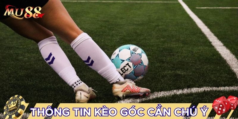 Các thông tin kèo góc cần chú ý